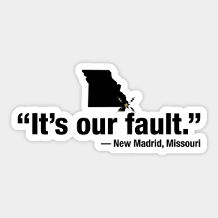 New Madrid's Fault Sticker